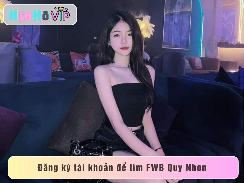 Đăng ký tài khoản tìm FWB Quy Nhơn