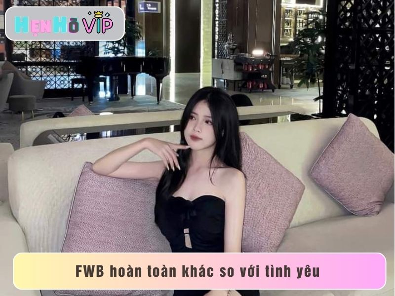 FWB không giống với tình yêu đôi lứa