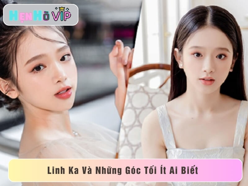 Linh Ka Và Những Góc Tối Ít Ai Biết Phía Sau Ánh Hào Quang