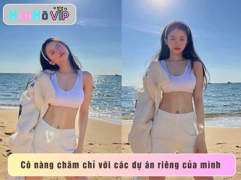 Cô nàng chăm chỉ với các dự án riêng của mình