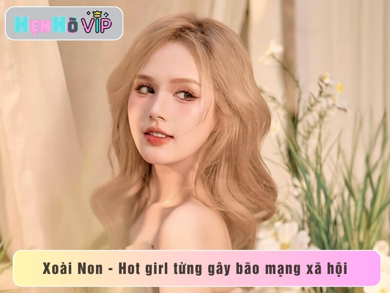 Xoài Non là ai? Hot girl từng gây bão mạng xã hội