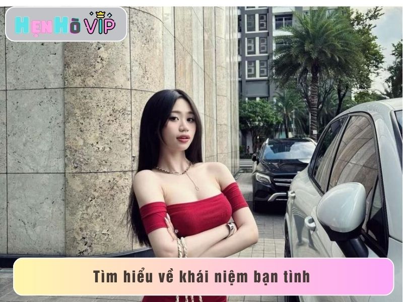 Khái niệm bạn tình trong đời sống hiện nay