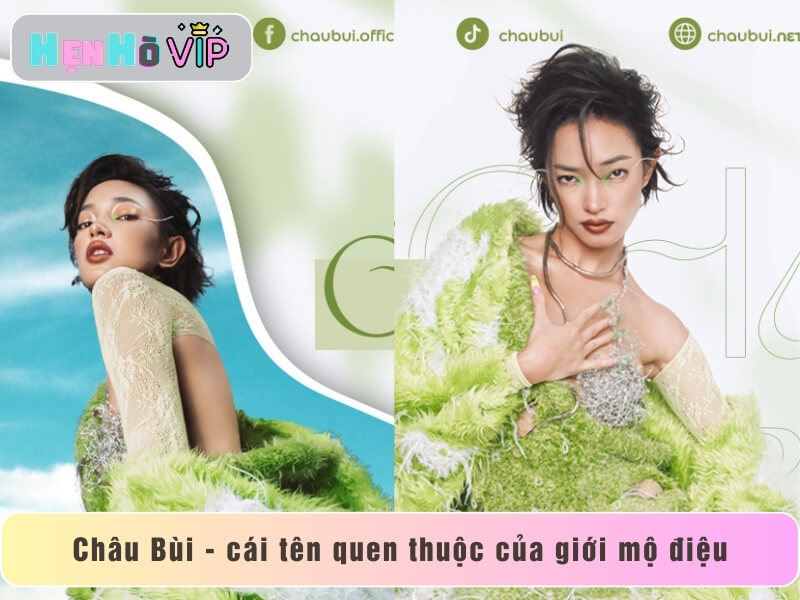 Đối với giới mộ điệu, cái tên Châu Bùi không ai là không biết tới. 