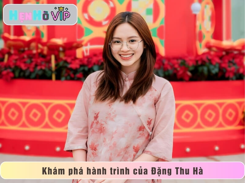 Khám phá hành trình của Đặng Thu Hà