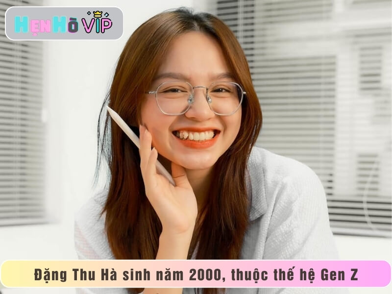 Đặng Thu Hà sinh năm 2000, thuộc thế hệ Gen Z
