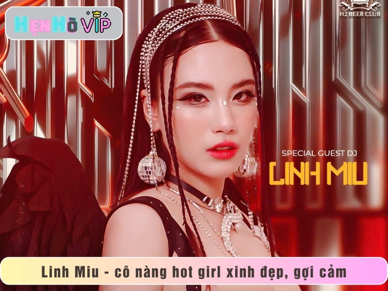 Linh Miu - cô nàng hot girl xinh đẹp, gợi cảm