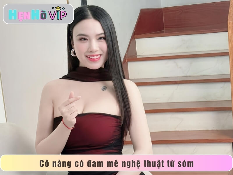 Cô nàng có đam mê nghệ thuật từ sớm