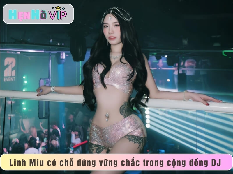 Linh Miu có chỗ đứng vững chắc trong cộng đồng DJ Việt