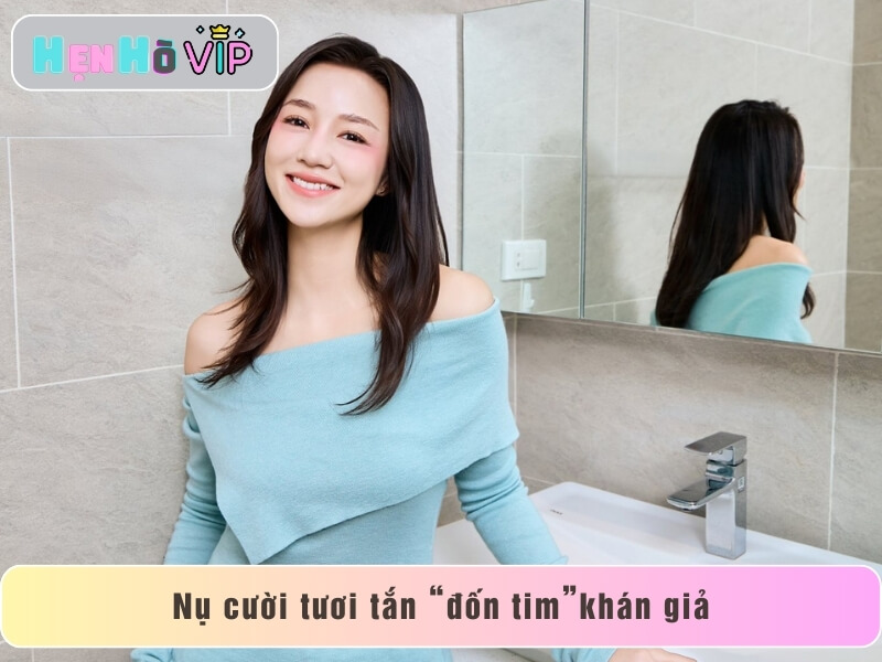 Nụ cười tươi tắn “đốn tim”khán giả