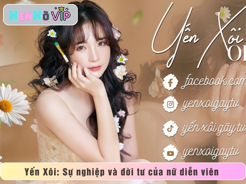 Yến Xôi: Sự nghiệp và đời tư của nữ diễn viên nóng bỏng