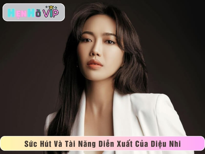 Diệu Nhi – Sức Hút Và Tài Năng Diễn Xuất Bạn Gái Anh Tú
