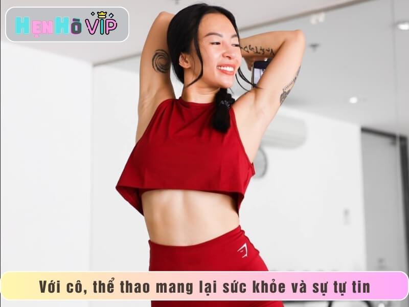 Với cô, thể thao mang lại sức khỏe và sự tự tin