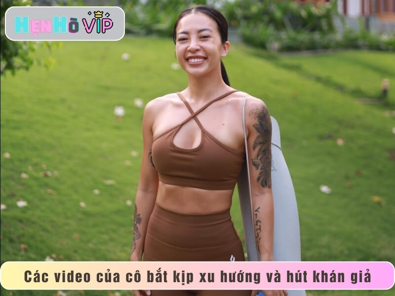 Các video của cô bắt kịp xu hướng và hút khán giả