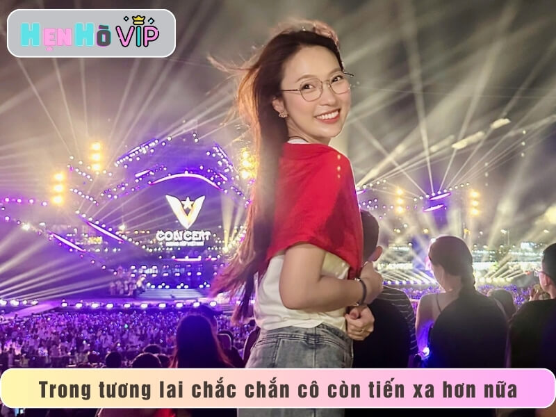 Trong tương lai chắc chắn cô còn tiến xa hơn nữa