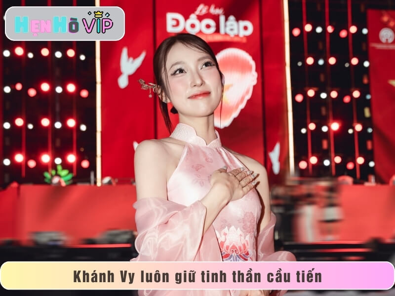 Khánh Vy luôn giữ tinh thần cầu tiến