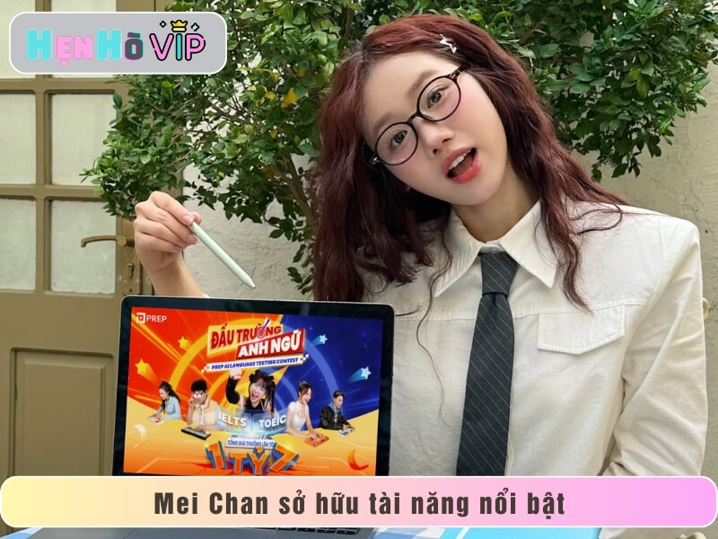 Mei Chan sở hữu tài năng nổi bật
