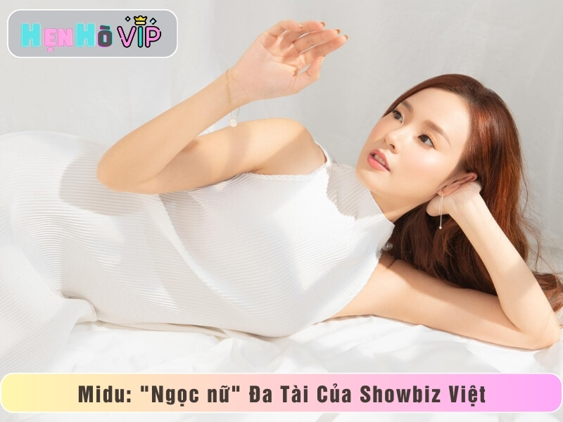 Midu: "Ngọc nữ" Đa Tài Của Showbiz Việt
