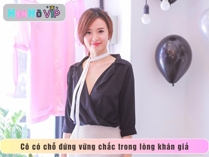 Cô có chỗ đứng vững chắc trong lòng khán giả
