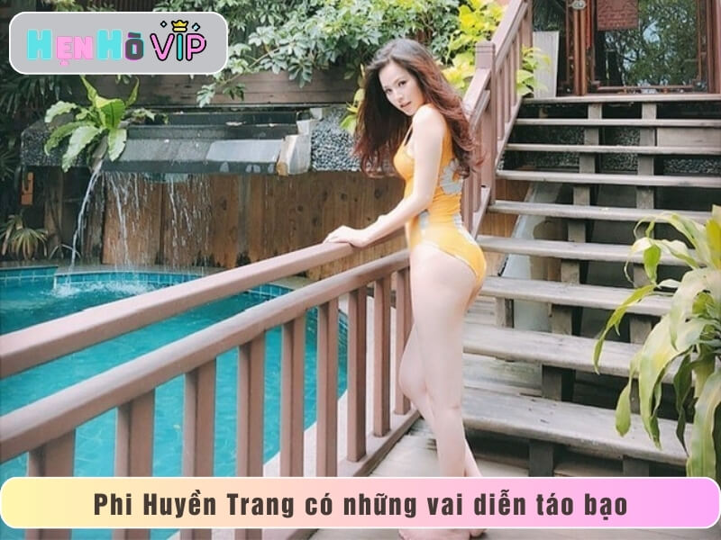 Phi Huyền Trang có những vai diễn táo bạo