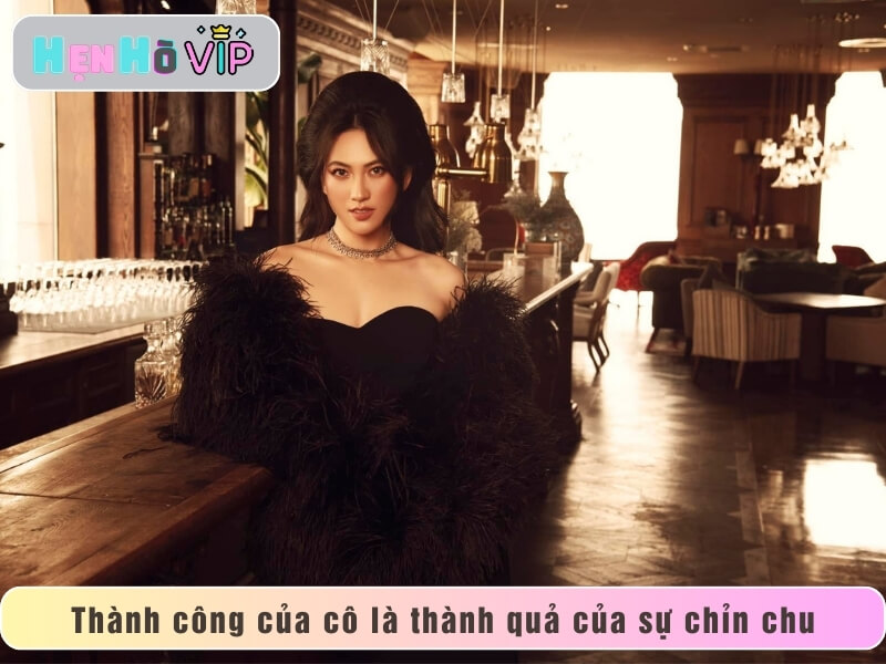 Thành công của cô là thành quả của sự chỉn chu với nghề