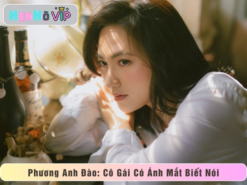 Phương Anh Đào: Cô Gái Có Ánh Mắt Biết Nói