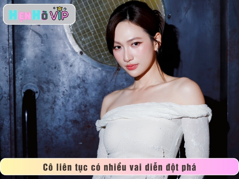Cô liên tục có nhiều vai diễn đột phá
