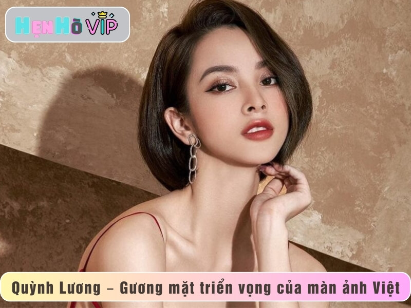 Quỳnh Lương: Tài Năng Diễn Xuất Mới Nổi Của Màn Ảnh Việt