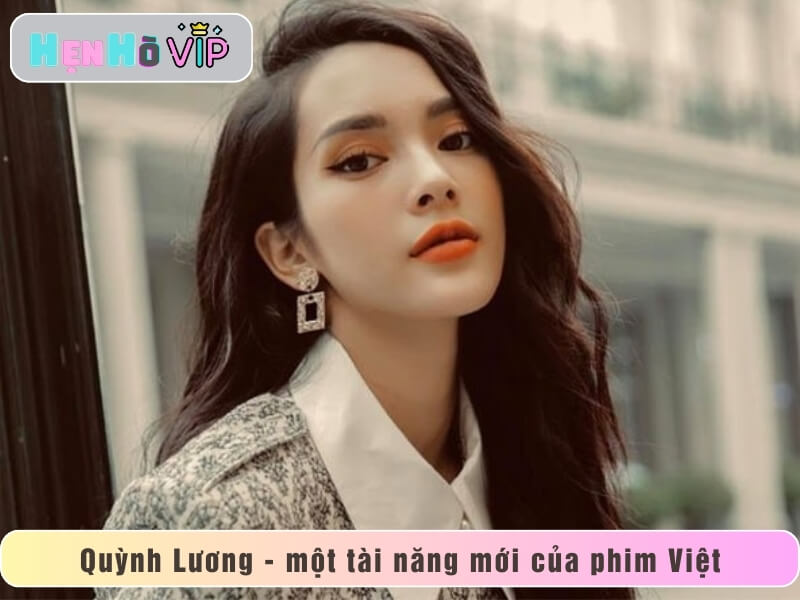 Quỳnh Lương một tài năng mới của làng phim Việt