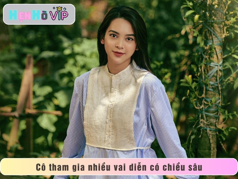 Cô tham gia nhiều vai diễn có chiều sâu