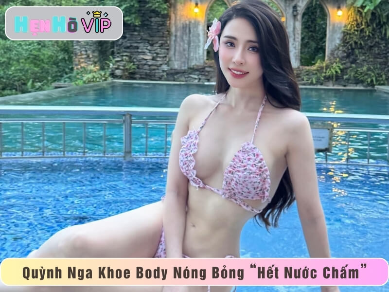 Diễn Viên Quỳnh Nga Với Body Bỏng Mắt “Hết Nước Chấm”