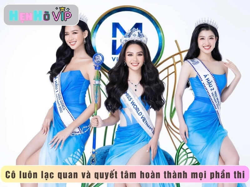 Cô luôn lạc quan và quyết tâm hoàn thành mọi phần thi