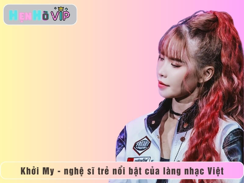 Khởi My - nghệ sĩ trẻ nổi bật của làng nhạc Việt