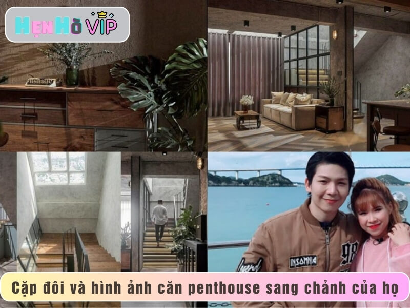 Cặp đôi và hình ảnh căn penthouse sang chảnh của họ